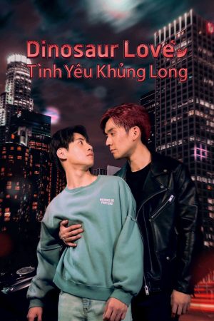 Dinosaur Love: Tình Yêu Khủng Long Dinosaur Love: Tình Yêu Khủng Long