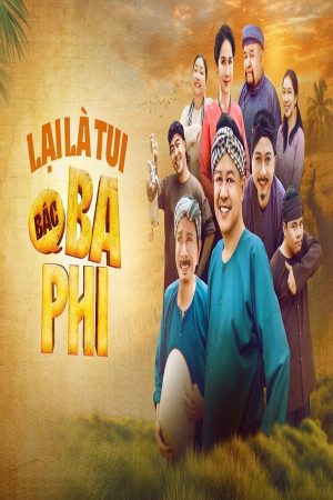 Lại Là Tui, Bác Ba Phi Lại Là Tui, Bác Ba Phi